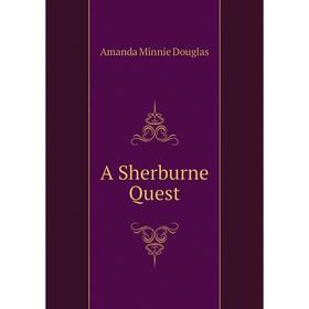 

Книга A Sherburne Quest. Amanda Minnie Douglas