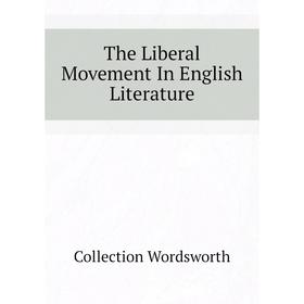 

Книга The Liberal Movement In English Literature. Collection Wordsworth