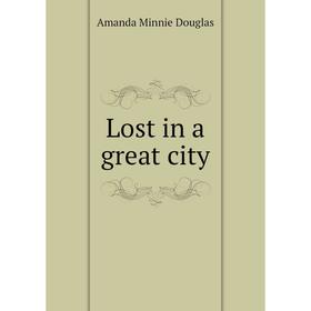 

Книга Lost in a great city