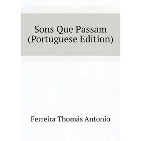 

Книга Sons Que Passam (Portuguese Edition). Ferreira Thomás Antonio