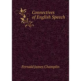 

Книга Connectives of English Speech. Fernald James Champlin