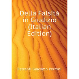 

Книга Della Falsità in Giudizio (Italian Edition). Ferranti Giacomo Perroni