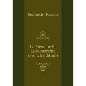 

Книга Le Mexique Et La Monarchie