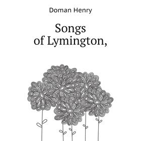 

Книга Songs of Lymington,. Doman Henry