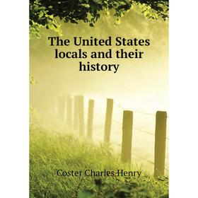 

Книга The United States locals and their history. Coster Charles Henry