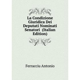 

Книга La Condizione Giuridica Dei Deputati Nominati Senatori