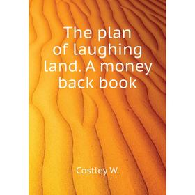 

Книга The plan of laughing land. A money back book. Costley W.