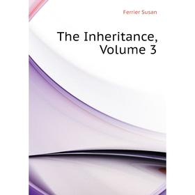 

Книга The Inheritance, Volume 3. Ferrier Susan