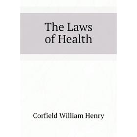 

Книга The Laws of Health. Corfield William Henry