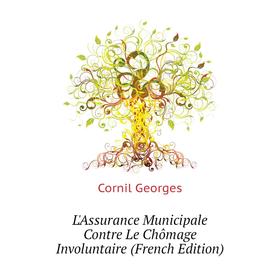 

Книга L'Assurance Municipale Contre Le Chômage Involuntaire