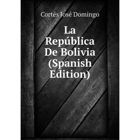 

Книга La República De Bolivia