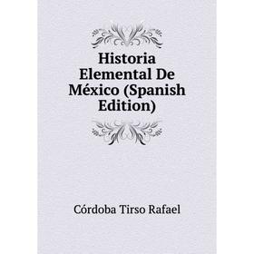 

Книга Historia Elemental De México (Spanish Edition). Córdoba Tirso Rafael