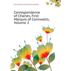 

Книга Correspondence of Charles, First Marquis of Cornwallis, Volume 2. Cornwallis Charles Cornwallis