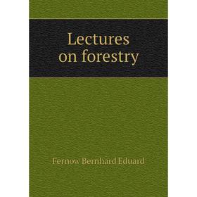 

Книга Lectures on forestry