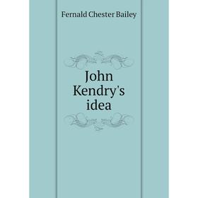 

Книга John Kendry's idea