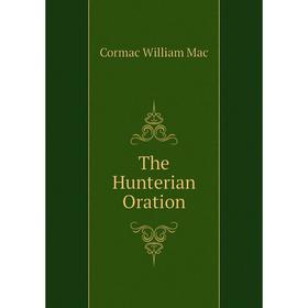 

Книга The Hunterian Oration. Cormac William Mac
