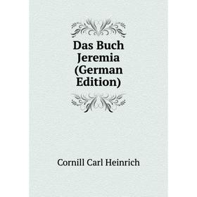 

Книга Das Buch Jeremia (German Edition). Cornill Carl Heinrich