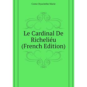 

Книга Le Cardinal De Richeliéu