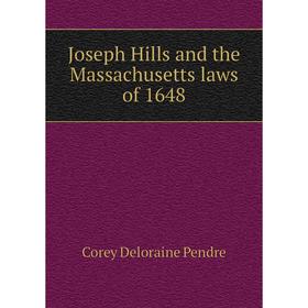 

Книга Joseph Hills and the Massachusetts laws of 1648