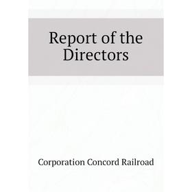 

Книга Report of the Directors. Corporation Concord Railroad