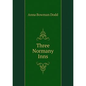 

Книга Three Normany Inns. Dodd Anna Bowman