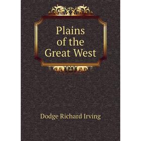 

Книга Plains of the Great West. Dodge Richard Irving