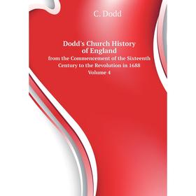 

Книга Dodd's Church History of England. from the Commencement of the Sixteenth Century to the Revolution in 1688 Volume 4. C. Dodd