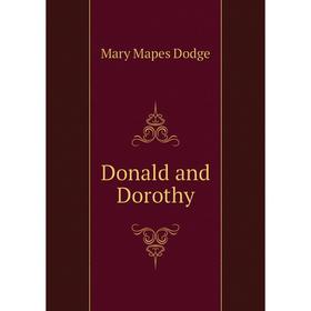 

Книга Donald and Dorothy. Dodge Mary Mapes