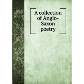 

Книга A collection of Anglo-Saxon poetry. B. Thorpe