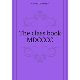 

Книга The class book MDCCCC. Cornell University