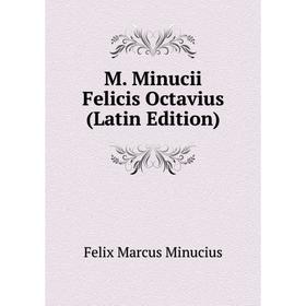 

Книга M Minucii Felicis Octavius