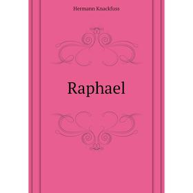 

Книга Raphael. Hermann Knackfuss