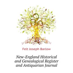 

Книга New-England Historical and Genealogical Register and Antiquarian Journal
