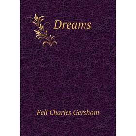 

Книга Dreams. Fell Charles Gershom