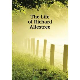 

Книга The Life of Richard Allestree. Fell John