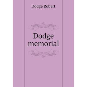 

Книга Dodge memorial. Dodge Robert