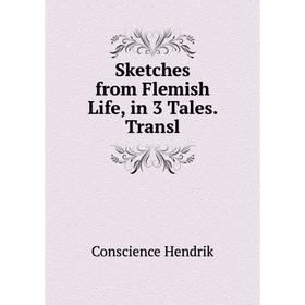 

Книга Sketches from Flemish Life, in 3 Tales. Transl. Conscience Hendrik