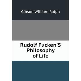 

Книга Rudolf Fucken'S Philosophy of Life. Gibson William Ralph