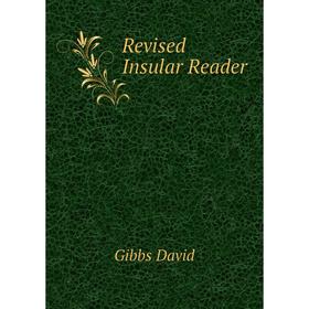 

Книга Revised Insular Reader. Gibbs David