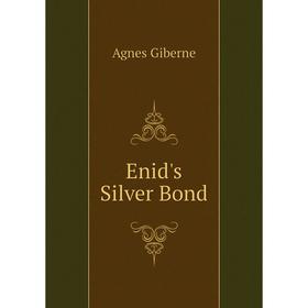

Книга Enid's Silver Bond. Giberne Agnes