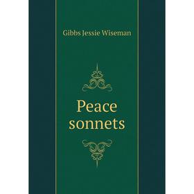 

Книга Peace sonnets. Gibbs Jessie Wiseman