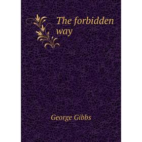 

Книга The forbidden way. Gibbs George