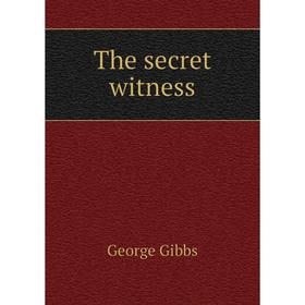 

Книга The secret witness. Gibbs George