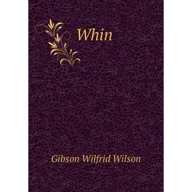 

Книга Whin. Gibson Wilfrid Wilson