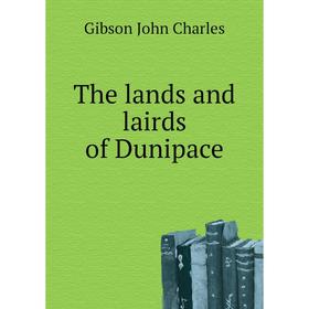 

Книга The lands and lairds of Dunipace. Gibson John Charles