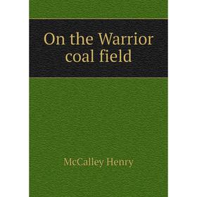 

Книга On the Warrior coal field