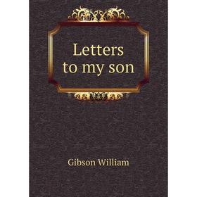 

Книга Letters to my son