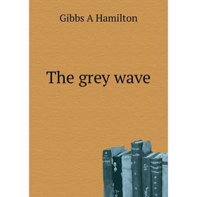 

Книга The grey wave. Gibbs A Hamilton