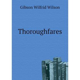 

Книга Thoroughfares. Gibson Wilfrid Wilson