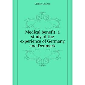 

Книга Medical benefit, a study of the experience of Germany and Denmark